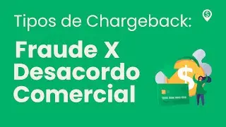 Tipos de Chargeback: Fraude X Desacordo Comercial