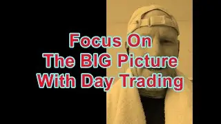 Focus On The Long Term With Your Day Trading (Day Trading Mastery)