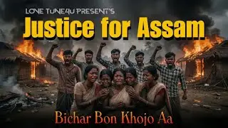 Justice For Assam: The Voice of Tribal Rights | #JusticeForAssam