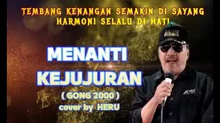MENANTI KEJUJURAN ( Gong 2000 ) cover by Heru Utomo