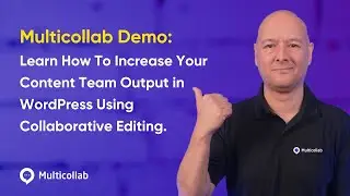 Multicollab Demo: How To Increase Your Content Team Output in WordPress Using Collaborative Editing.
