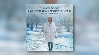 Monika Gurak - I Want to Stay (I Want You Near) (feat. Clayton Coy)