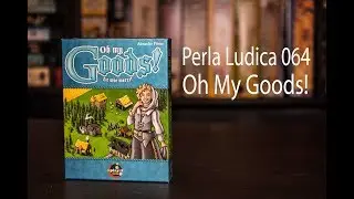 Perla Ludica 064 - Oh My Goods!