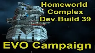 Homeworld Complex Dev Build 39 | EVO Campaign Part 4
