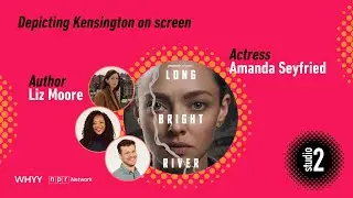 ‘Long Bright River’ series shines spotlight on Kensington | Studio 2 from WHYY | 3/12/25