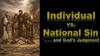 Individual vs  National Sin . . . & God's Judgment