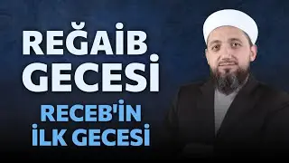 Reğaib Gecesi Yapılacaklar! | Reğaib Kandili 2024
