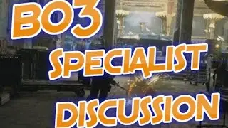 Black Ops 3 (Specialist Discussion) (New Webcam!)