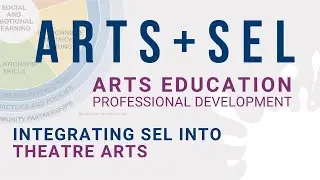 Integrating SEL into Theatre Arts