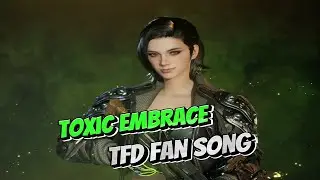 Toxic Embrace - Freyna's Anthem - The First Descendant Fan Song