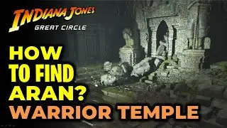 How to Find Aran in the Warrior Temple | Indiana Jones and the Great Circle
