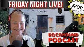Rocks, Gems, and Stories: Friday Night Live! And/Or Rockhound Podcast with Guests!