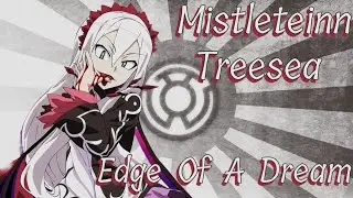 Mistleteinn Treesea (AMV) Edge Of A Dream