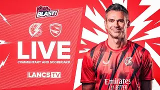 🔴 LIVE: Lancashire Lightning v Kent Spitfires | Vitality Blast | Commentary and Scorecard