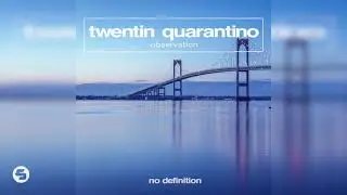 Twentin Quarantino - Observation