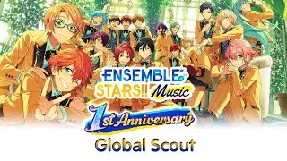 Ensemble Stars Music - 1st Anniversary Global Scout [ПЕРВАЯ ГОДОВЩИНА!]