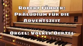 Robert F&uuml;hrer: Pr&auml;ludium f&uuml;r die Adventszeit aus op. 207 (Orgelmusik)