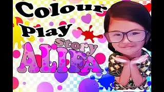 COLOUR PLAY. Alifa Story: learn english and playing with colour