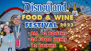 ALL THE FOOD and (most) ALL THE DRINKS | 2023 Food and Wine Festival at Disneyland