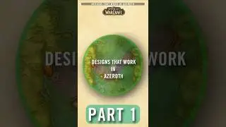 Designs that Work in Azeroth &ndash; Part 1