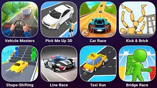 Vehicle Master,Pick Me Up 3D,Car Race,Kick & Brick,Shape-Shifting,Line Race,Taxi Run,Bridge Race