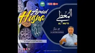 📢 [LIVE] AL - ASMAUL HUSNA: الْمُعْطِي AL - MU'TI (SIRI KE - 81) 🚨🔊‼️✨
