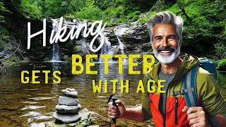 Hiking Gets Better With Age - The Perks of Being an Older Hiker #seniorhiking #backpackingover50