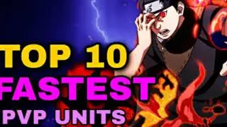 Top 10 Fastest PvP Units in Naruto Blazing | Part 1