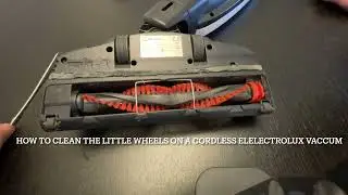How to clean the little wheels on a Electrolux vacuum cleaner
