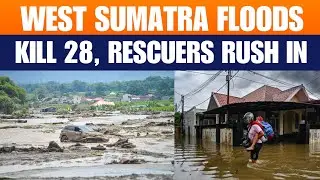 West Sumatra Floods Kill 28, Rescuers Recover Bodies Amid Torrential Rain | News9