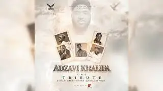 ADZAVI KHALIFA The Tribute official Audio Slide