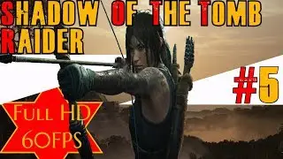 Shadow of the Tomb Raider 2018 Full Game Walkthrough No Commentary ray tracing ON part 5