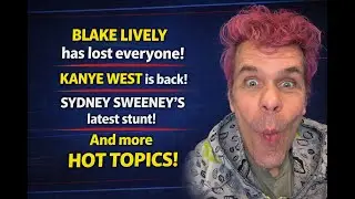 Hollywood Tuns On Blake Lively! Do We Forgive Kanye West? Sydney Sweeney's At It Again! And: