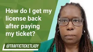 How Do I Get My License Back After Paying My Ticket?// Traffic Ticket Lady #trafficlawyer