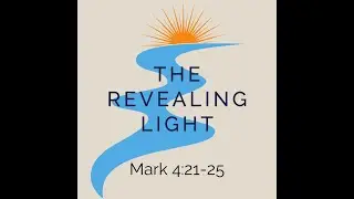 The Revealing Light (Mark 4.21-25)