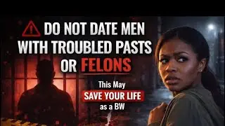 Do NOT Date Felons Or Men With Troubled Pasts (Full Livestream) (This May Save Your Life As A BW) 