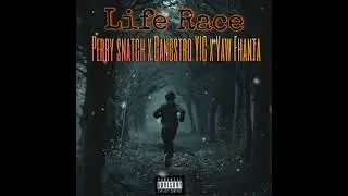 Life Race - Perry Snatch x Gangstro Yic x Yaw Fhanta(official audio)mp3.