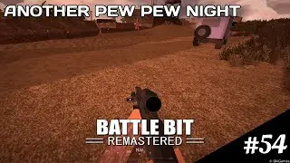 【Battlebit Remastered】Another pew pew night【#54】【NoMic】