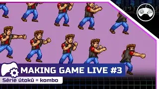 MAKING GAME LIVE 3 | S&eacute;rie &uacute;toků = kombo | Retro Hr&aacute;č #retrohrac #bouncergames #openbor