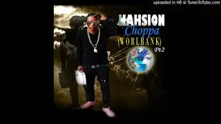 kahsion - Choppa (worlbank prt2)