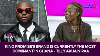 King Promise’s brand is currently the most dominant in Ghana - Tilly Akua Nipaa