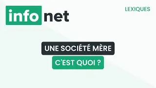 Une société mère, c'est quoi ? (définition, aide, lexique, tuto, explication)