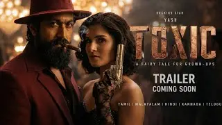TOXIC - Trailer | Rocking Star Yash | Tara Sutaria | Kiara Advani | Nayanthara | Offical Theme Song