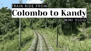 Colombo To Kandy Train ride Vlog | Srilanka