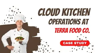 Cloud Kitchen Operations at Terra Food Co - A Critical Discussion of Case Study