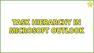Task hierarchy in Microsoft Outlook