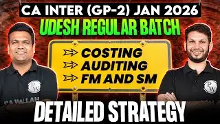 CA Inter (Group-2) Jan 2026 Udesh Regular Batch Detailed Strategy 🔥 || Costing, Auditing, FM & SM