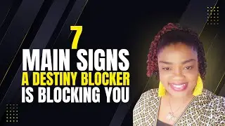 7 MAIN SIGNS A DESTINY BLOCKER Is BLOCKING YOU