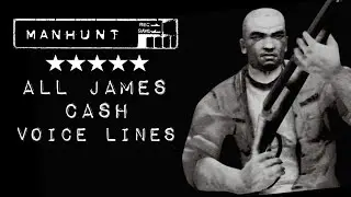Manhunt &mdash; все реплики Джеймса Кэша