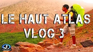 Trek Atlas Maroc. Le Haut Atlas ,Terres Berb&egrave;res [ Vlog 3 ]  RTS 2016